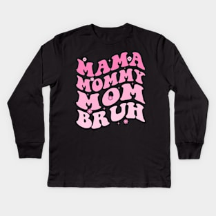 Mama Mommy Mom Bruh Kids Long Sleeve T-Shirt